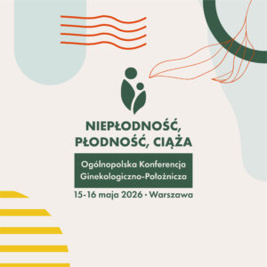 REJESTRACJA NA WYDARZENIE: Niepłodność Płodność Ciąża | 15 – 16 maja 2026 r. Warszawa