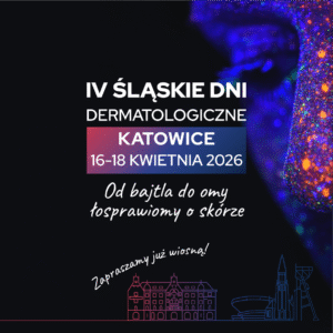 REJESTRACJA NA WYDARZENIE: Śląskie Dni Dermatologiczne | 16 – 18 kwietnia 2026 r. Katowice