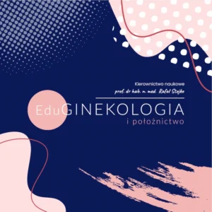 REJESTRACJA NA WEBINAR: EduGINEKOLOGIA